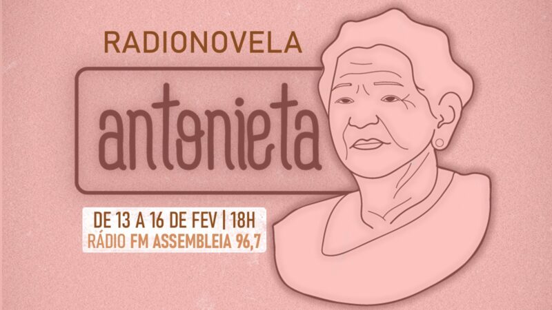 FM Assembleia exibe radionovela “Antonieta” a partir desta segunda