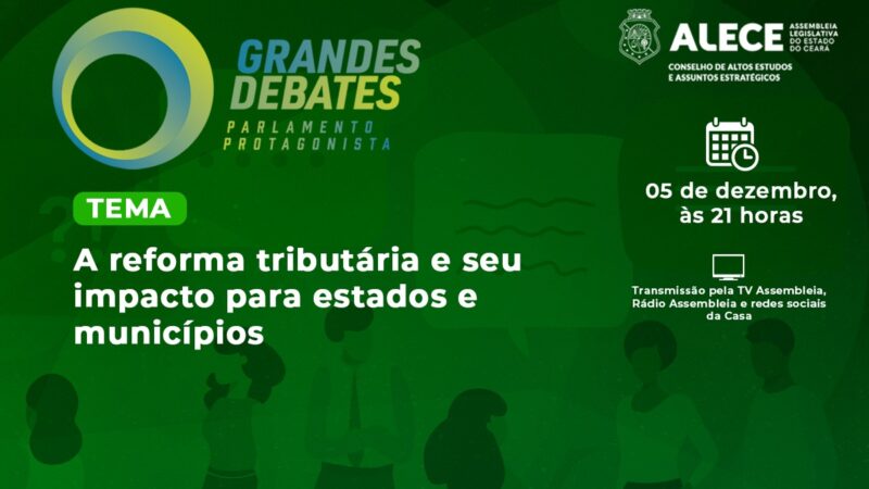 Grandes Debates aborda os impactos da reforma tributária em estados e municípios