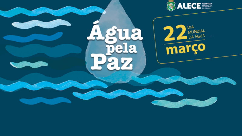 Painel sobre recursos hídricos e mudanças climáticas celebra Dia da Água na Alece