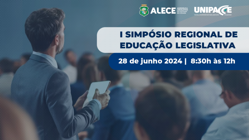 Unipace e Câmara de Juazeiro do Norte realizam Simpósio de Educação Legislativa