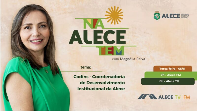 Na Alece Tem apresenta o trabalho desenvolvido pela Coordenadoria de Desenvolvimento Institucional