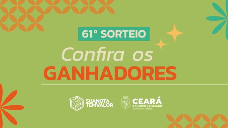 Sefaz-CE divulga os ganhadores do 61º sorteio do Sua Nota Tem Valor
