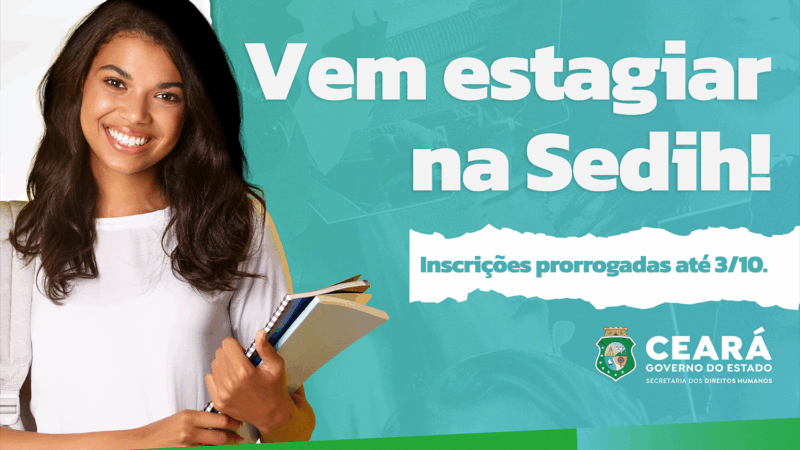 Inscrições prorrogadas: Sedih faz seleção para estágio de nível superior com vagas em diversas áreas