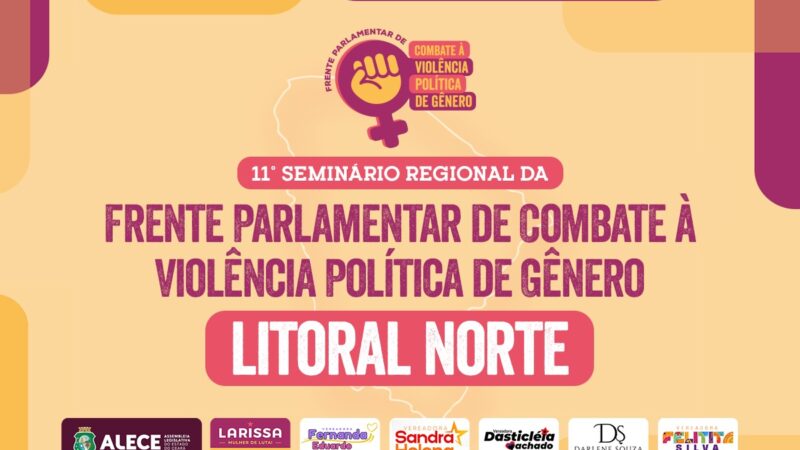 Frente Parlamentar realiza 11º Seminário Regional sobre Enfrentamento à Violência Política de Gênero em Chaval