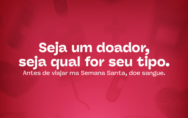 Hemoce lança campanha para reforçar estoques de sangue na Semana Santa e convida população a doar antes de viajar