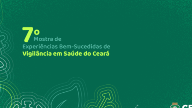 Mostra de Experiências Bem-Sucedidas em Vigilância em Saúde do Ceará prorroga submissões de trabalhos